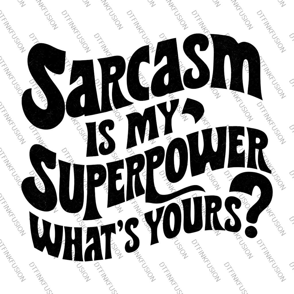 Sarcasm DTF Print