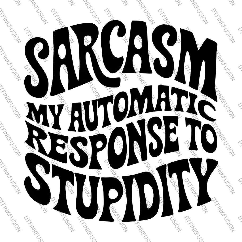 Sarcasm DTF Print